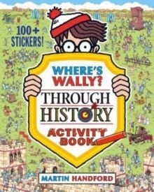 WHERE'S WALLY? THROUGH HISTORY : ACTIVITY BOOK