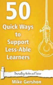 50 QUICK WAYS TO SUPPORT LESS-ABLE LEARNERS: VOLUME 19 (QUICK 50 TEACHING SERIES)