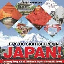 LET'S GO SIGHTSEEING IN JAPAN! LEARNING GEOGRAPHY  CHILDREN'S EXPLORE THE WORLD BOOKS
