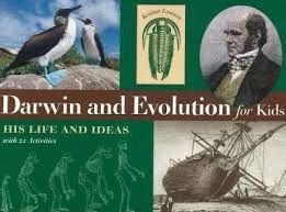 DARWIN AND EVOLUTION FOR KIDS : HIS LIFE AND IDEAS WITH 21 ACTIVITIES