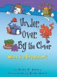 UNDER, OVER, BY THE CLOVER : WHAT IS A PREPOSITION?