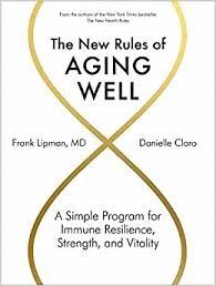 THE NEW RULES OF AGING WELL : A SIMPLE PROGRAM FOR IMMUNE RESILIENCE, STRENGTH, AND VITALITY