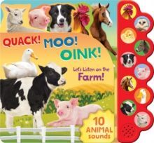QUACK! MOO! OINK! : LET'S LISTEN ON THE FARM!