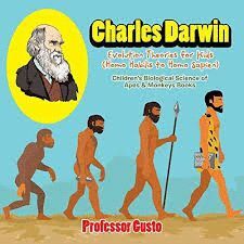 CHARLES DARWIN - EVOLUTION THEORIES FOR KIDS (HOMO HABILIS TO HOMO SAPIEN) - CHILDREN'S BIOLOGICAL SCIENCE OF APES & MONKEYS BOOKS
