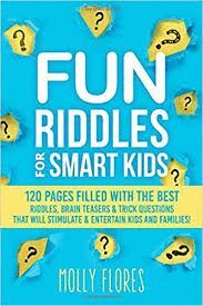 FUN RIDDLES FOR SMART KIDS: 120 PAGES FILLED WITH THE BEST RIDDLES, BRAIN TEASERS AND TRICK QUESTIONS THAT WILL STIMULATE AND ENTERTAIN KIDS AND FAMILIES! (GAME BOOK GIFT IDEAS)