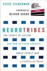 NEUROTRIBES : THE LEGACY OF AUTISM AND HOW TO THINK SMARTER ABOUT PEOPLE WHO THINK DIFFERENT