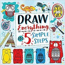 DRAW EVERYTHING IN 5 SIMPLE STEPS