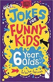 JOKES FOR FUNNY KIDS 6 YEAR OLDS