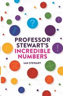 PROFESSOR STEWART'S INCREDIBLE NUMBERS