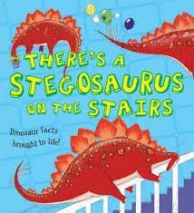 THERE`S GO A STEGOSAURUS IN THE STAIRS