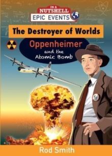 THE DESTROYER OF WORLDS. OPPENHEIMER AND THE ATOMIC BOMB