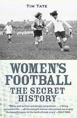 WOMEN'S FOOTBALL: THE SECRET HISTORY