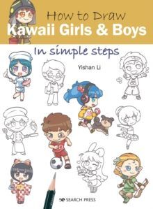 HOW TO DRAW: KAWAII GIRLS AND BOYS : IN SIMPLE STEPS