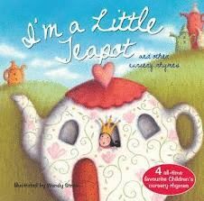 I`M A LITTLE TEAPOT AND OTHER NURSERY RHYMES