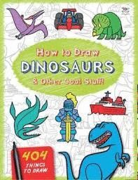 HOW TO DRAW DINOSAURS AND OTHER COOL STUFF