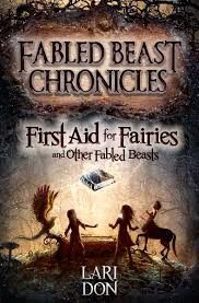 FIRST AID FOR FAIRIES AND OTHER FABLED BEASTS