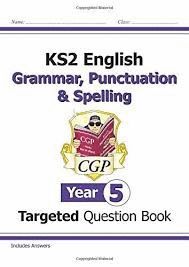 KS2 YR5 ENGLISH TARGETED QUESTION BOOK: GRAMMAR, PUNCTUATION & SPELLING - YEAR 5