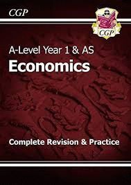 A-LEVEL ECONOMICS: A LEVEL YEAR 1 & AS COMPLETE REVISION & PRACTICE