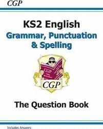 NEW KS2 ENGLISH: GRAMMAR, PUNCTUATION AND SPELLING QUESTION BOOK