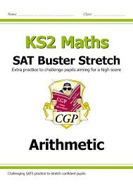 NEW KS2 MATHS SAT BUSTER STRETCH: ARITHMETIC (FOR THE 2019 TESTS)