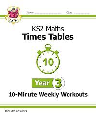 NEW KS2 MATHS: TIMES TABLES 10-MINUTE WEEKLY WORKOUTS - YEAR 3