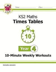 NEW KS2 MATHS: TIMES TABLES 10-MINUTE WEEKLY WORKOUTS - YEAR 4