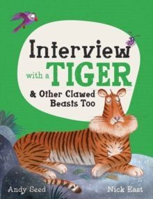 INTERVIEW WITH A TIGER : AND OTHER CLAWED BEASTS TOO