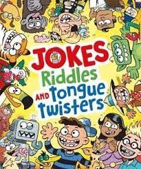JOKES RIDDLES AND TONGUE TWISTERS