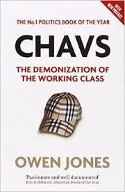 CHAVS THE DEMONIZATION OF THE WORKING CLASS