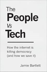 PEOPLE VS TECH: HOW THE INTERNET IS KILLING DEMOCRACY (AND HOW WE SAVE IT)
