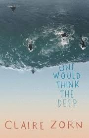 ONE WOULD THINK THE DEEP