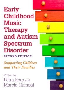 EARLY CHILDHOOD MUSIC THERAPY AND AUTISM SPECTRUM DISORDER 2ND ED.