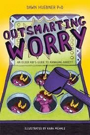 OUTSMARTING WORRY : AN OLDER KID'S GUIDE TO MANAGING ANXIETY