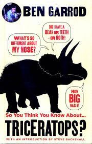 SO YOU THINK YOU KNOW ABOUT... TRICERATOPS