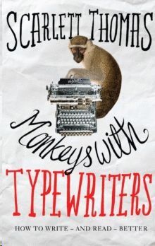MONKEYS WITH TYPEWRITERS : HOW TO WRITE FICTION AND UNLOCK THE SECRET POWER OF STORIES