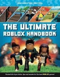 THE ULTIMATE ROBLOX HANDBOOK : PACKED FULL OF PRO TRICKS, TIPS AND SECRETS