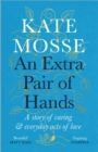 AN EXTRA PAIR OF HANDS : A STORY OF CARING AND EVERYDAY ACTS OF LOVE