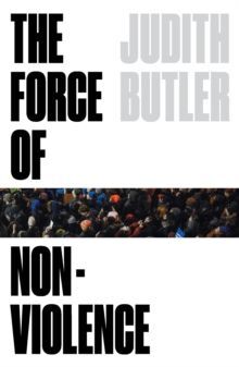 THE FORCE OF NONVIOLENCE : AN ETHICO-POLITICAL BIND