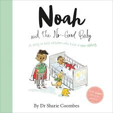 NOAH AND THE NO GOOD BABY NO MORE WORRIES
