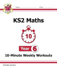 NEW KS2 MATHS 10-MINUTE WEEKLY WORKOUTS - YEAR 6