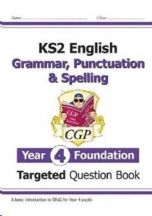 NEW KS2 ENGLISH TARGETED QUESTION BOOK: GRAMMAR, PUNCTUATION & SPELLING - YEAR 4 FOUNDATION