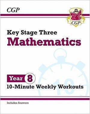 KS3 MATHS 10-MINUTE WEEKLY WORKOUTS - YEAR 8