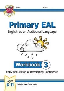 PRIMARY EAL: ENGLISH FOR AGES 6-11 - WORKBOOK 3 (EARLY ACQUISITION & DEVELOPING COMPETENCE)
