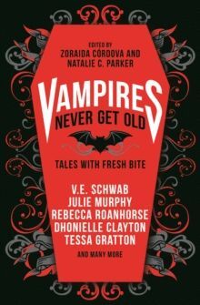 VAMPIRES NEVER GET OLD: TALES WITH FRESH BITE
