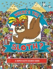 WHERE'S THE SLOTH? : A SUPER SLOTH SEARCH AND FIND BOOK