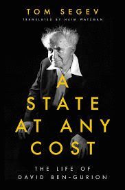 A STATE AT ANY COST: THE LIFE OF DAVID BEN-GURION