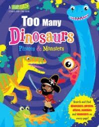 TOO MANY DINOSAURS, PIRATES AND MOSNTERS
