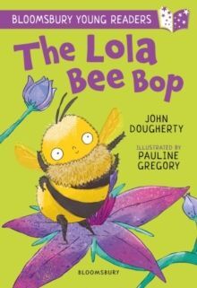 THE LOLA BEE BOP: A BLOOMSBURY YOUNG READER