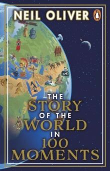 STORY OF THE WORLD IN 100 MOMENTS