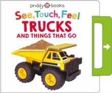 SEE, TOUCH, FEEL: TRUCKS & THINGS THAT GO